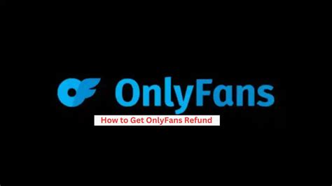 onlyfans refund subscription|How to Get an OnlyFans Refund After Canceling Subscription